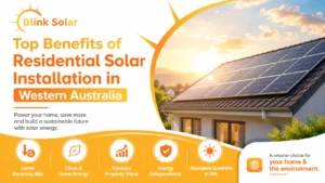 Top Benefits of Residential Solar Installation in Western Australia
